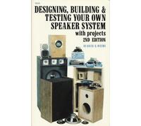 Designing, Building and Testing Your Own Speaker System: With Projects