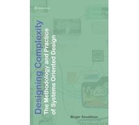 Designing Complexity: The Methodology and Practice of Systems Oriented Design