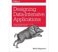 Designing Data-Intensive Applications: Big Ideas Behind Reliable, Scalable, and Maintainable Systems