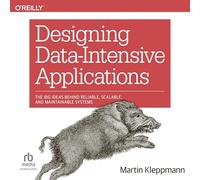 Designing Data-Intensive Applications: The Big Ideas Behind Reliable, Scalable, and Maintainable Systems
