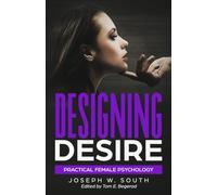 Designing Desire: Practical Female Psychology: 16 (Practical Female Psychology Collection)