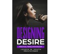 Designing Desire: Practical Female Psychology (Practical Female Psychology Collection)