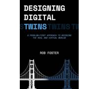 Designing Digital Twins: A Problem First Approach to Bridging the Real and Virtual Worlds