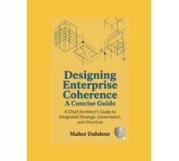 Designing Enterprise Coherence: A Chief Architect’s Guide to Aligning Strategy, Operating Model, Capabilities, Technology, and Governance