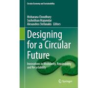 Designing for a Circular Future: Innovations in Modularity, Repairability and Recyclability (Circular Economy and Sustainability)
