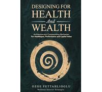 Designing for Health and Wealth: Architecture as a Compounding Mechanism for Healthspan, Performance and Capital Value