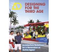 Designing for the Third Age: Architecture Redefined for a Generation of Active Agers (Architectural Design) by Lorraine Farrelly (2014-04-21)
