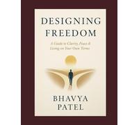 Designing Freedom: A Guide to Clarity, Peace & Living on Your Own Terms
