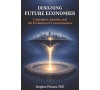 Designing Future Economies: Capitalism, Identity, and the Evolution of Consciousness
