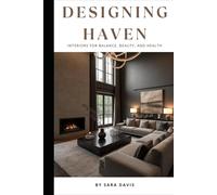 Designing Haven: Interiors for Balance, Beauty and Health