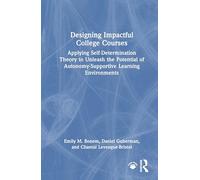 Designing Impactful College Courses: Applying Self-Determination Theory to Unleash the Potential of Autonomy-Supportive Learning Environments