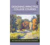 Designing Impactful College Courses: Applying Self-Determination Theory to Unleash the Potential of Autonomy-Supportive Learning Environments