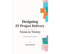 Designing IT Project Delivery: Vision to Victory
