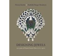 Designing Jewels: 200 years of French Savoir-Faire (1770-1970)