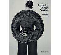 Designing Knitted Textiles /anglais: machine knitting for fashion