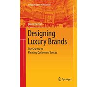 Designing Luxury Brands: The Science of Pleasing Customers’ Senses (Management for Professionals)