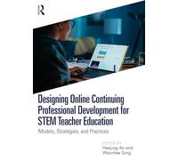 Designing Online Continuing Professional Development for STEM Teacher Education: Models, Strategies, and Practices