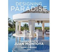 Designing Paradise: Juan Montoya: Tropical Interiors by Juan Montoya