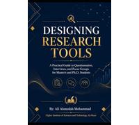 Designing Research Tools: A Practical Guide to Questionnaires, Interviews, and Focus Groups for Master’s and Ph.D. Students