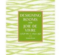 Designing Rooms with Joie de Vivre: A Fresh Take on Classic Style