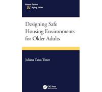 Designing Safe Housing Environments for Older Adults (Human Factors and Aging Series)
