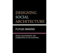 Designing Social Architecture: Spaces, Relationships, and Communities in the Philippines