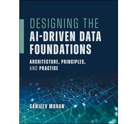 Designing the AI-Driven Data Foundations: Architecture, Principles, and Practice