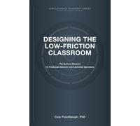 Designing the Low-Friction Classroom: A Systems Blueprint for Calm, Predictable Elementary Classrooms (HIGH-LEVERAGE TEACHING™ SERIES: SYSTEMS FOR MODERN CLASSROOMS)