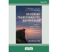 Designing Transformative Experiences: A Toolkit for Leaders, Trainers, Teachers, and other Experience Designers