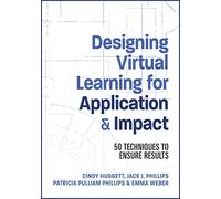 Designing Virtual Learning for Application and Impact: 50 Techniques to Ensure Results
