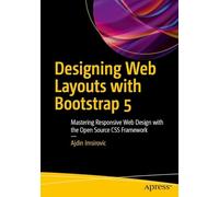 Designing Web Layouts with Bootstrap 5: Mastering Responsive Web Design with the Open Source CSS Framework
