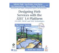 Designing Web Services with the J2EE 1.4 Platform: JAX-RPC, SOAP, and XML Technologies (Java) by Inderjeet Singh (2004-06-09)