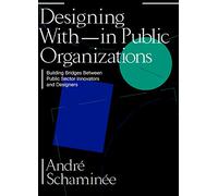 Designing With and Within Public Organizations: Building Bridges Between Public Sector Innovators and Designers