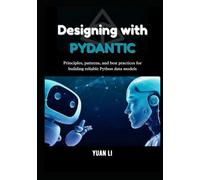 Designing with Pydantic: Principles, patterns, and best practices for building reliable Python data models