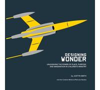 Designing Wonder: Unleashing the power of place, purpose, and imagination in children's ministry