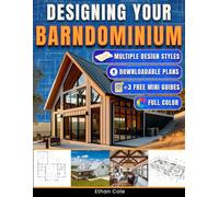 Designing Your Barndominium: A Practical Guide with Real Floor Plans, Styles, and Design Insights to Help You Build with Confidence