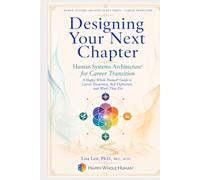 Designing Your Next Chapter: Human Systems Architecture™ for Career Transition: A Happy Whole Human® Guide to Career Transition, Self-Definition, and ... Fits (The Human Systems Architecture™ Series)