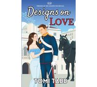 Designs on Love: 1 (Friends of the Unexpected Royals)
