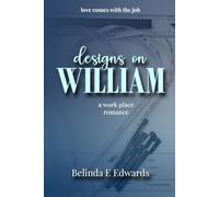Designs On William: a work place romance (Love comes with the job.)