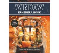 Designs, Poortoast - Window Ephemera Book: High Quality Images Of Building For Scrapbooking, Ephemera, Vintage, Mixed Media, Junk Journal, Paper Crafts, Vision Board and More.