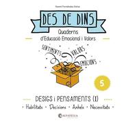 Desigs i pensaments (I): Des de dins 5 (Habilitats-Decisions-Anhels-Necessitats)