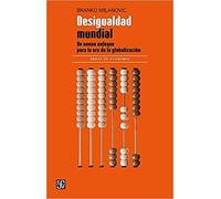 Desigualdad Mundial - Un Nuevo Enfoque Para La Era De La Globalizacion: 791 (Economia (fce))
