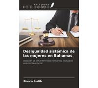 Desigualdad sistémica de las mujeres en Bahamas: Disección de temas feministas relevantes, incluida la automonía corporal