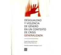 Desigualdad Y Violencia De Género En Un Contexto De Crisis Generalizada