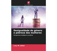 Desigualdade de género e pobreza das mulheres: Perspectivas teológicas e jurídicas