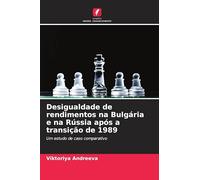 Desigualdade de rendimentos na Bulgária e na Rússia após a transição de 1989: Um estudo de caso comparativo