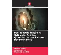 Desindustrialização na Colômbia: Análise Quantitativa dos Fatores Determinantes