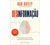Desinformação: O Que Faz Pessoas Racionais Acreditarem em Coisas Irracionais (Vogais)