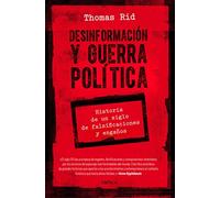 Desinformación y guerra política: Historia de un siglo de falsificaciones y engaños (Letras de Crítica)
