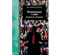 Desinformación y poder: Alquimias de la persuasión: 47 (Aldea Global)